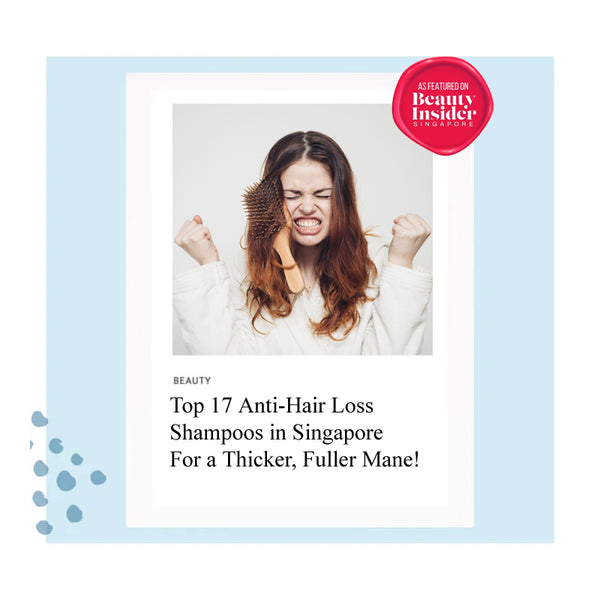 Top 17 Anti-Hair Loss Shampoos in Singapore For a Thicker, Fuller Mane! By Beauty Insider
