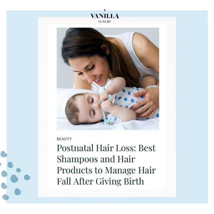 Postnatal Hair Loss: Best Shampoos and Hair Products to Manage Hair Fall After Giving Birth - By Vanilla Luxury - SMiB 스미브