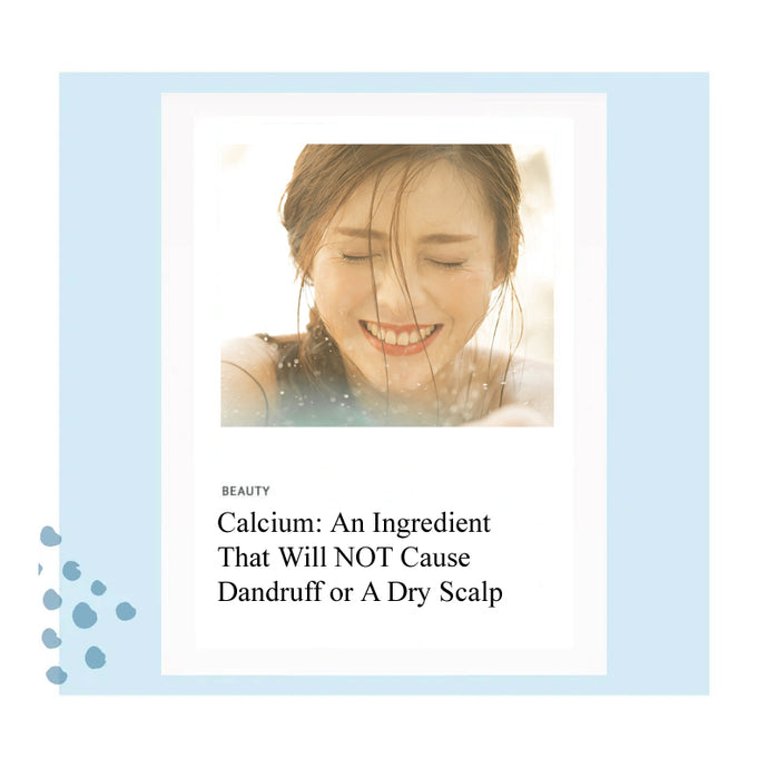 Calcium: An Ingredient That Will NOT Cause Dandruff or A Dry Scalp