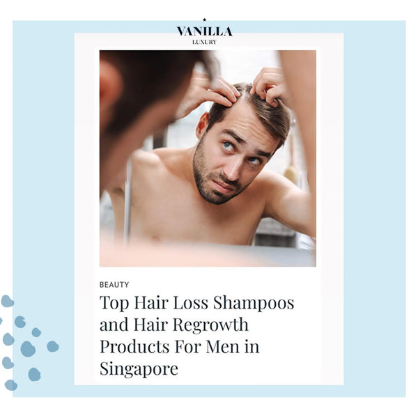 Top Hair Loss Shampoos and Hair Regrowth Products For Men in Singapore - By Vanilla Luxury